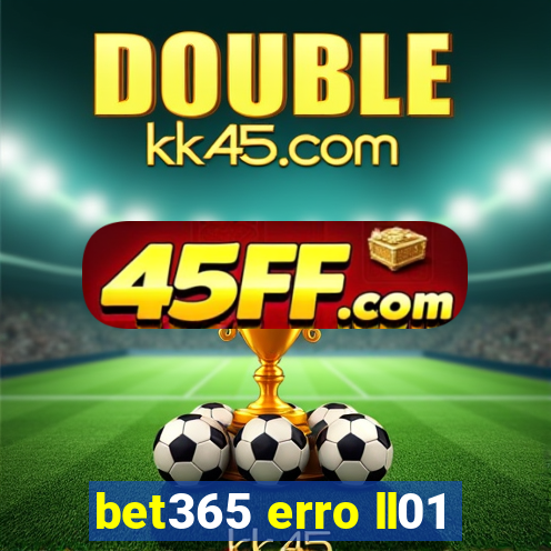 bet365 erro ll01